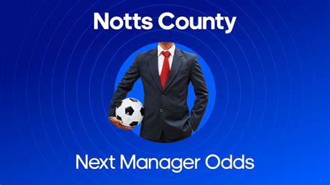 Next Notts County Manager Odds .